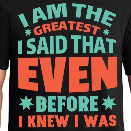 I Am The Greatest I Said That Even Before I Knew I Was Pajama Set