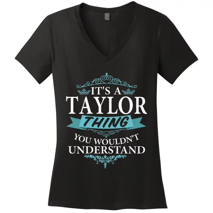 It's a T.aylor Thing You Wouldn't understand V4 Women's V-Neck T-Shirt