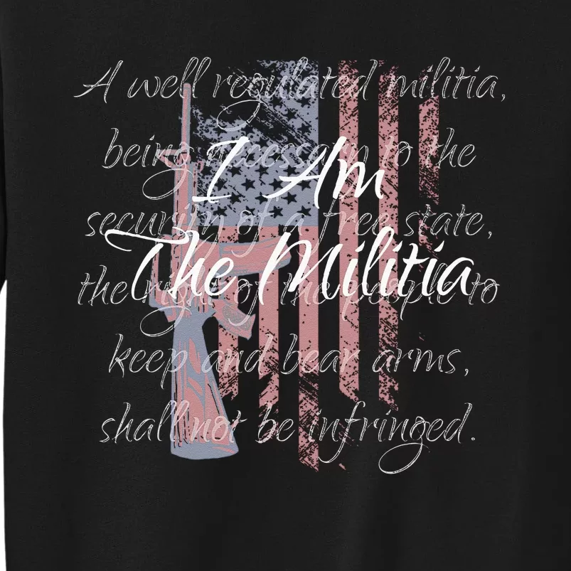 I Am The Militia Pro 2nd Amendment Proud American Flag Gift Sweatshirt