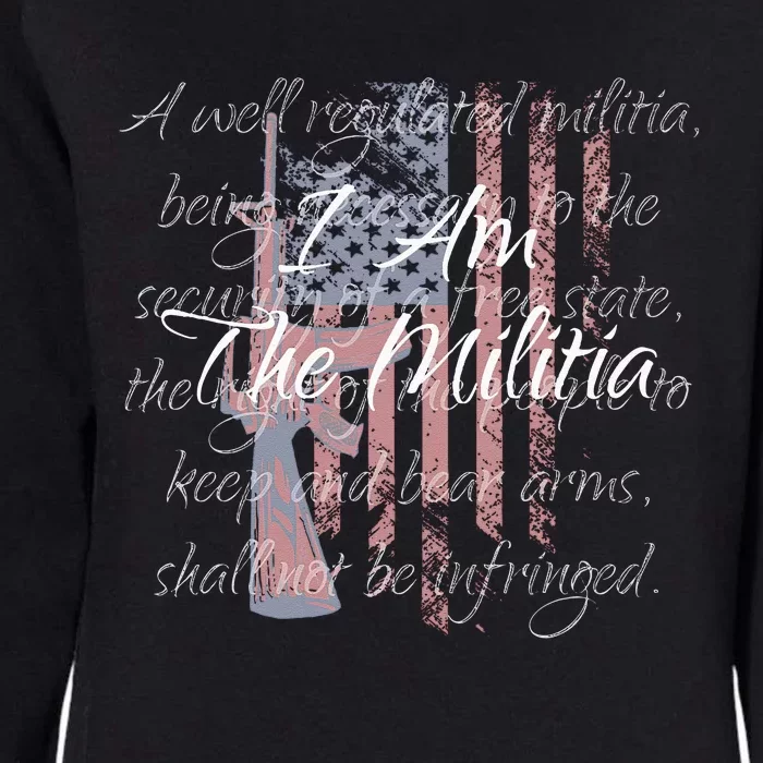 I Am The Militia Pro 2nd Amendment Proud American Flag Gift Womens California Wash Sweatshirt