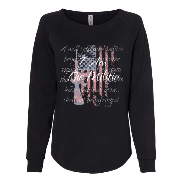 I Am The Militia Pro 2nd Amendment Proud American Flag Gift Womens California Wash Sweatshirt