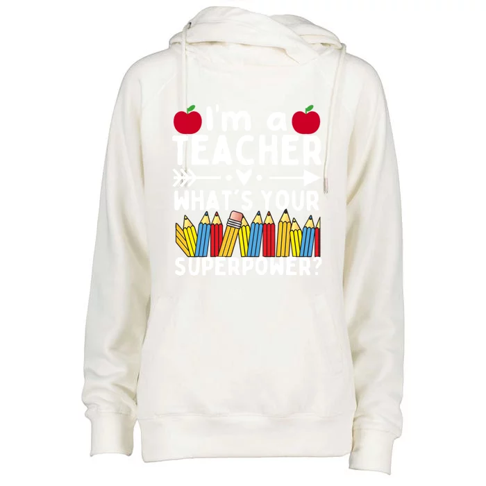 I'm A Teacher What's Your Superpower Teacher Appreciation Gift Womens Funnel Neck Pullover Hood