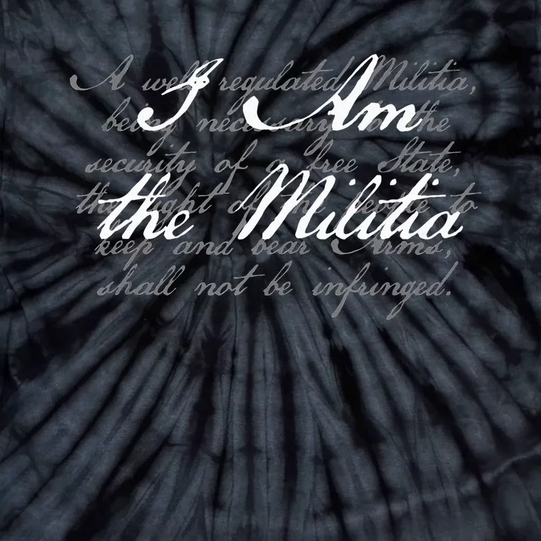 I Am The Militia Pro 2nd Amendment Support Tie-Dye T-Shirt