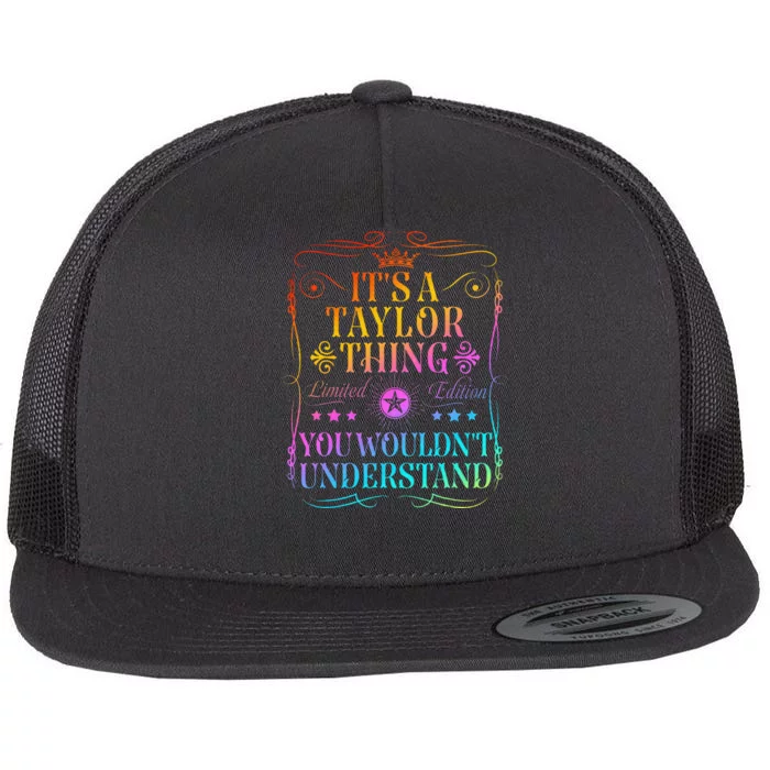 Its A Taylor Thing You WouldnT Understand Flat Bill Trucker Hat