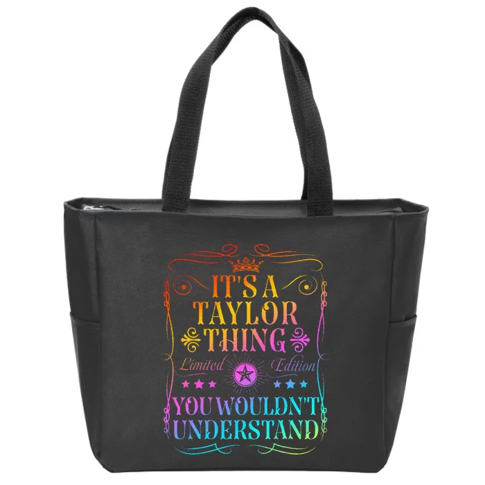 Its A Taylor Thing You WouldnT Understand Zip Tote Bag