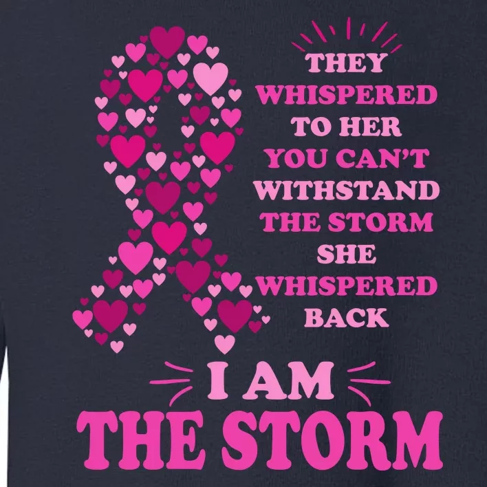 I Am The Storm Quote Breast Cancer Awareness Toddler Sweatshirt