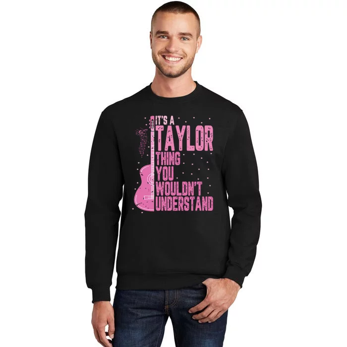 ItS A Taylor Thing You WouldnT Understand Sweatshirt