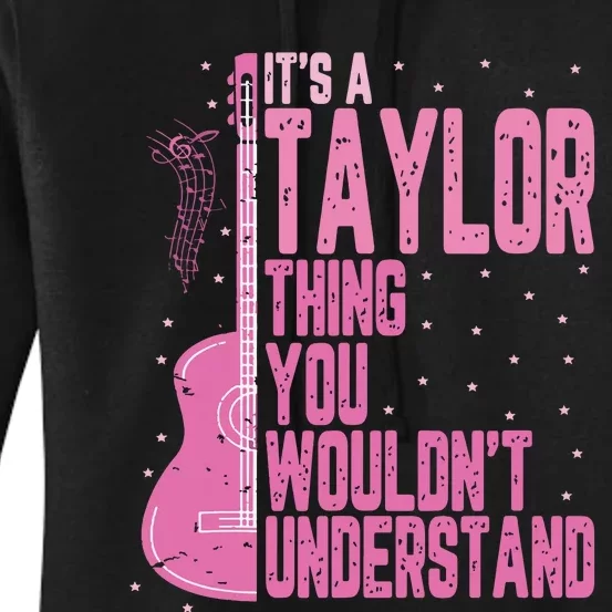 ItS A Taylor Thing You WouldnT Understand Women's Pullover Hoodie