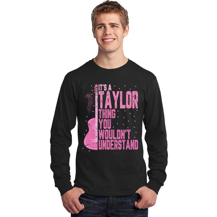 ItS A Taylor Thing You WouldnT Understand Tall Long Sleeve T-Shirt