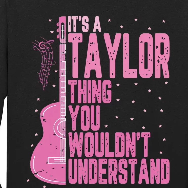 ItS A Taylor Thing You WouldnT Understand Tall Long Sleeve T-Shirt