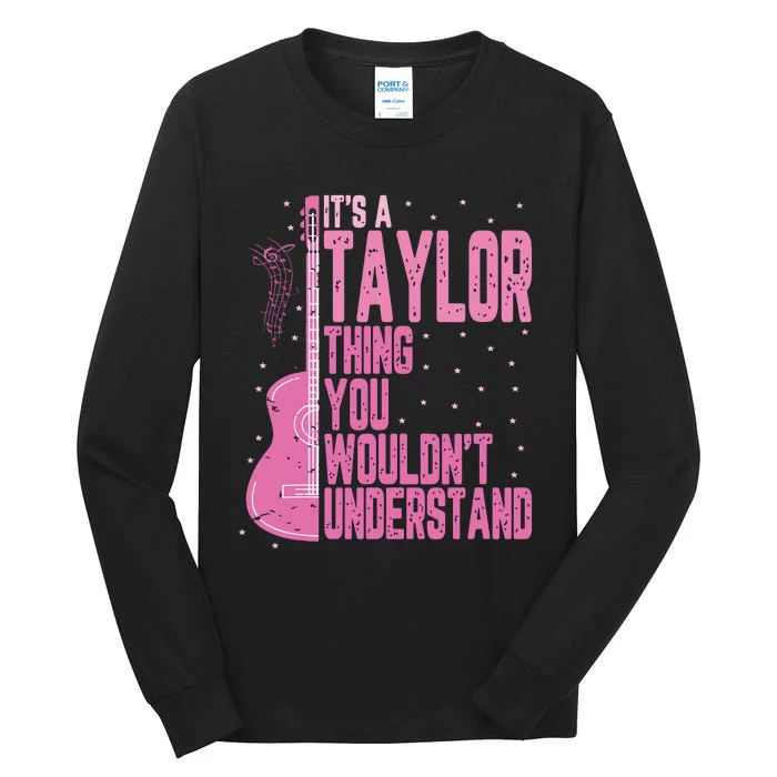 ItS A Taylor Thing You WouldnT Understand Tall Long Sleeve T-Shirt