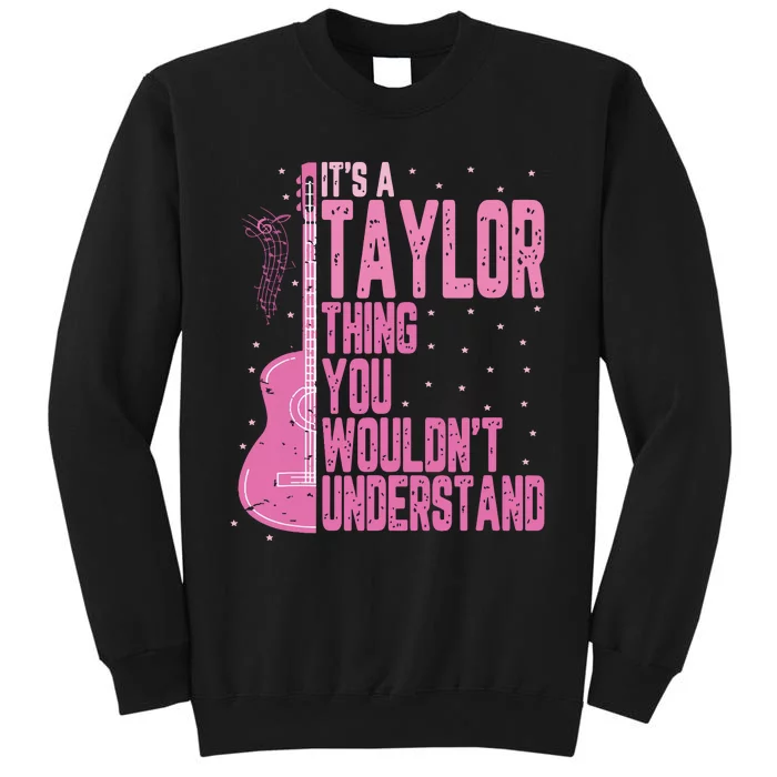 ItS A Taylor Thing You WouldnT Understand Tall Sweatshirt