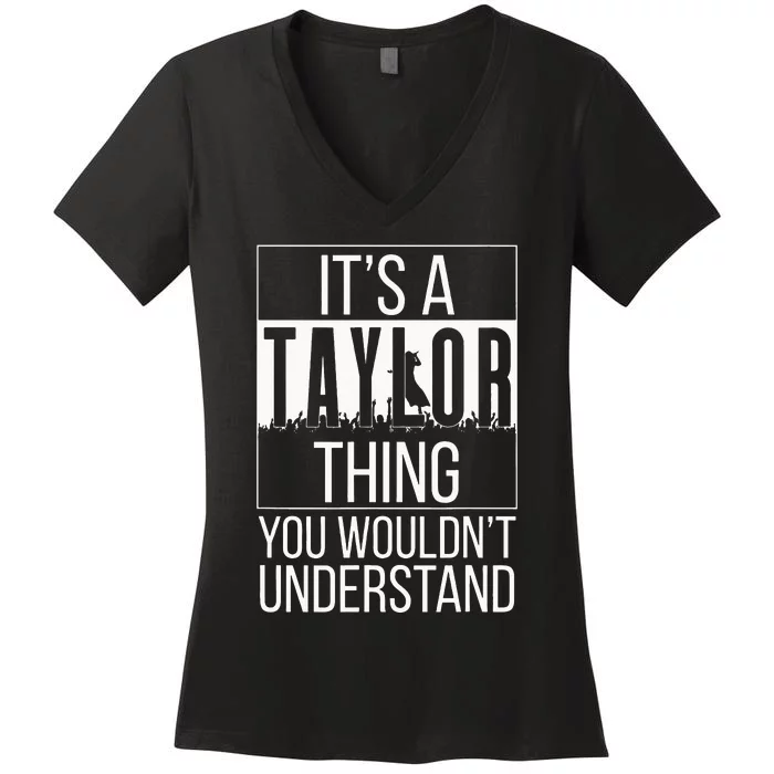 It's A Taylor Thing You Wouldn't Understand Family Name Women's V-Neck T-Shirt