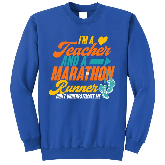 I'm A Teacher And A Marathon Runner Marathon Running Meaningful Gift Sweatshirt