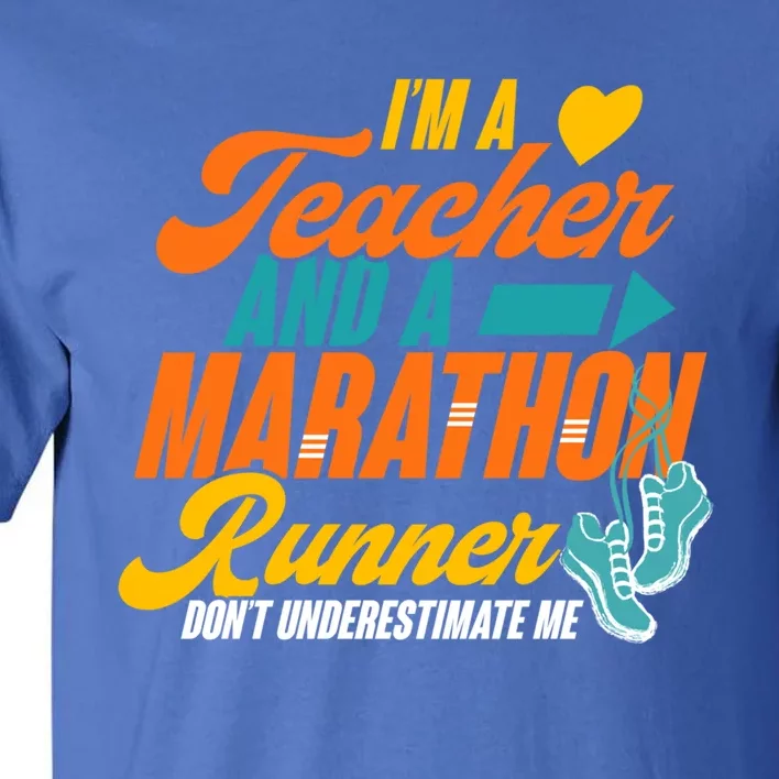 I'm A Teacher And A Marathon Runner Marathon Running Meaningful Gift Tall T-Shirt