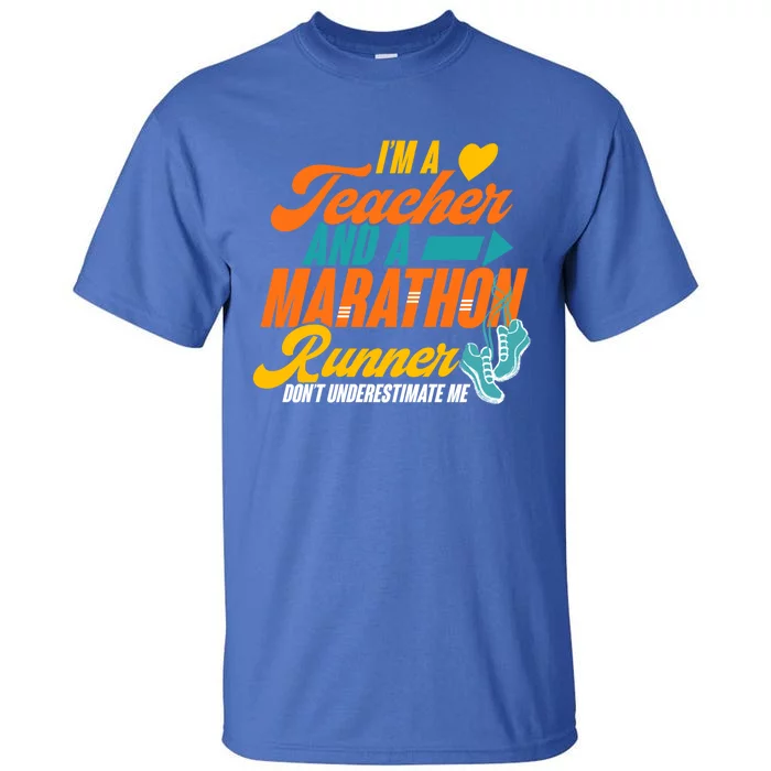 I'm A Teacher And A Marathon Runner Marathon Running Meaningful Gift Tall T-Shirt