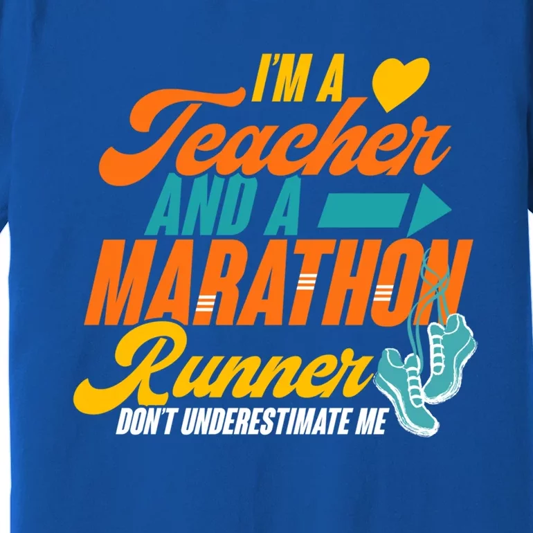 I'm A Teacher And A Marathon Runner Marathon Running Meaningful Gift Premium T-Shirt