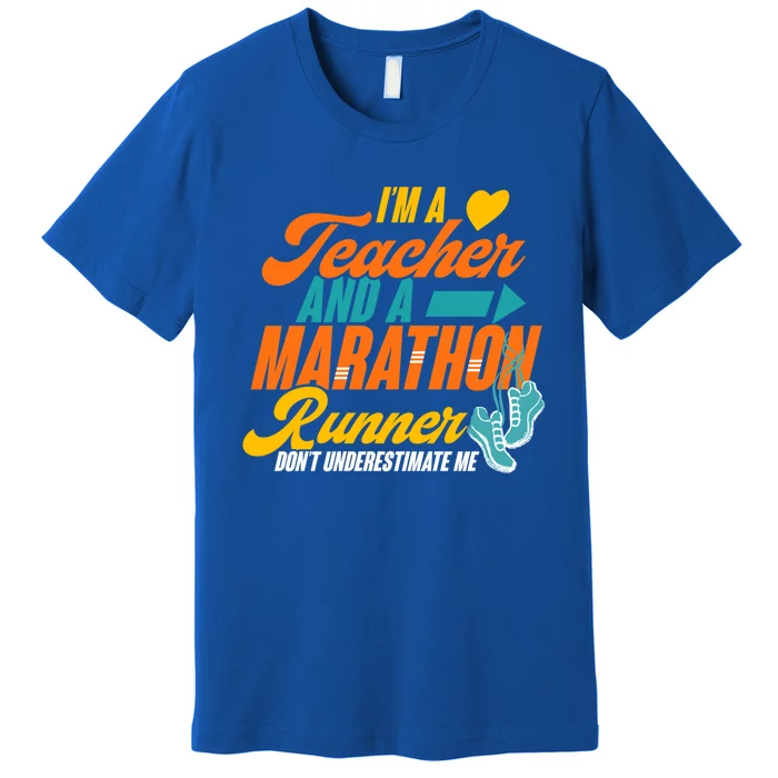 I'm A Teacher And A Marathon Runner Marathon Running Meaningful Gift Premium T-Shirt