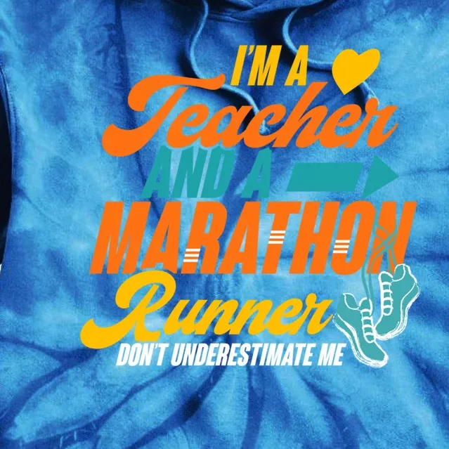 I'm A Teacher And A Marathon Runner Marathon Running Meaningful Gift Tie Dye Hoodie