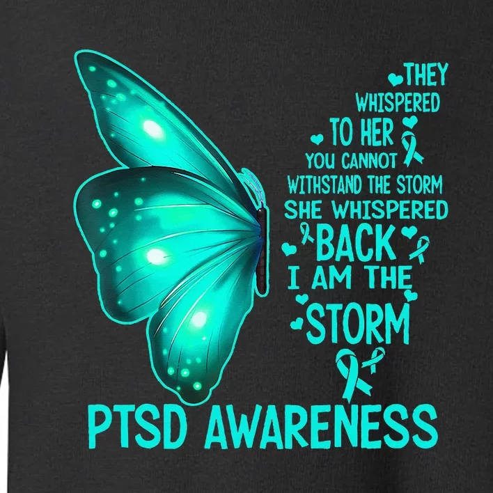 I Am The Storm PTSD Awareness Butterfly Toddler Sweatshirt