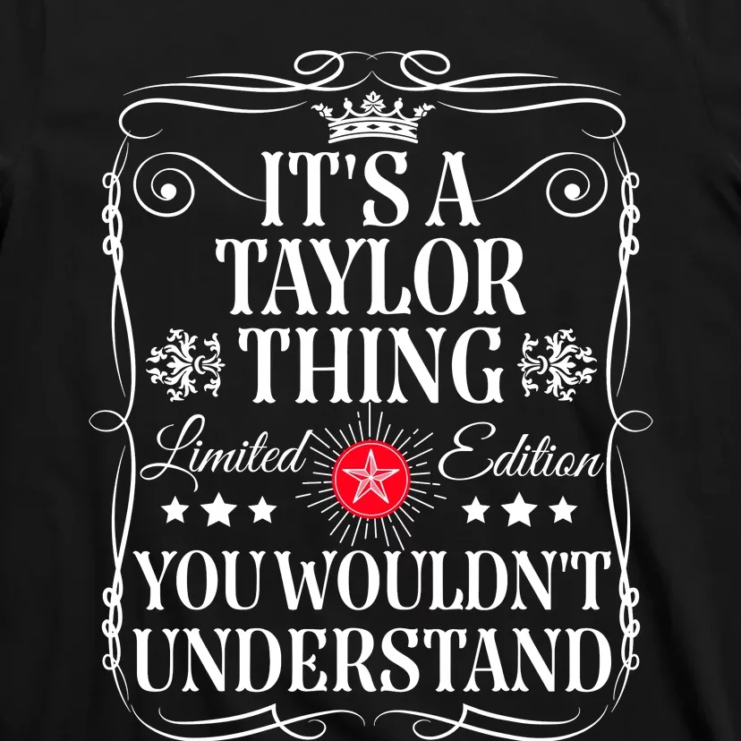 Its A Taylor Thing You WouldnT Understand Funny Taylor Name T-Shirt