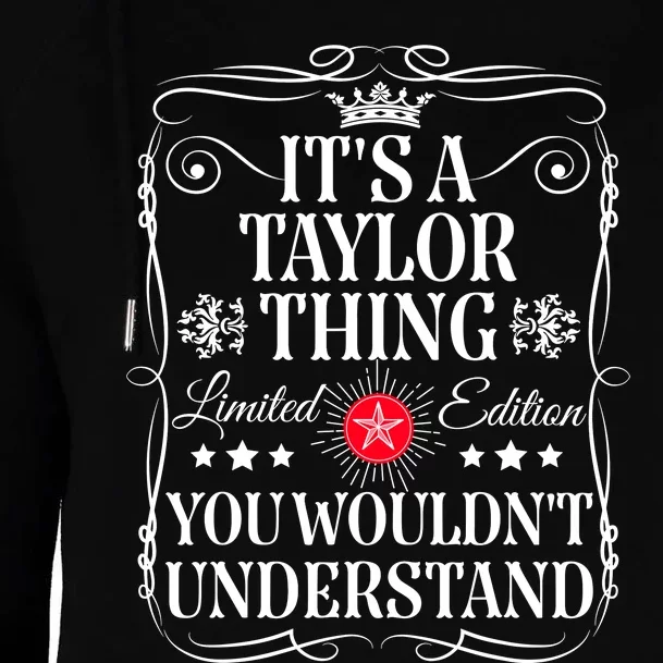 Its A Taylor Thing You WouldnT Understand Funny Taylor Name Womens Funnel Neck Pullover Hood