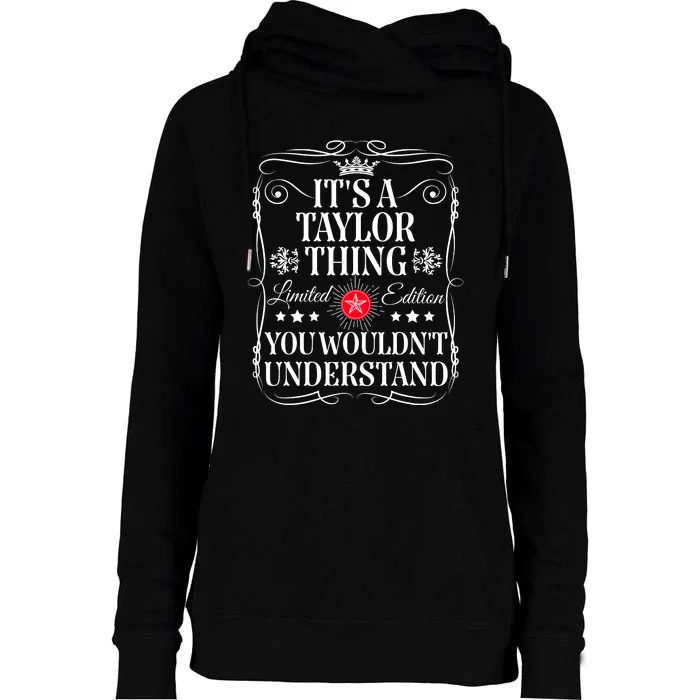 Its A Taylor Thing You WouldnT Understand Funny Taylor Name Womens Funnel Neck Pullover Hood