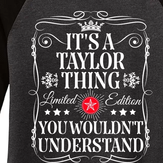 Its A Taylor Thing You WouldnT Understand Funny Taylor Name Women's Tri-Blend 3/4-Sleeve Raglan Shirt