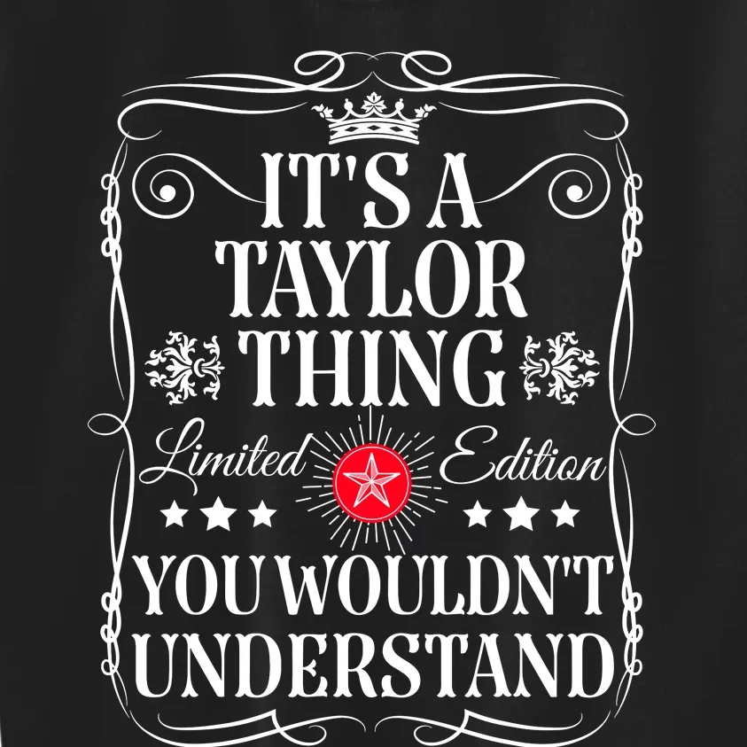 Its A Taylor Thing You WouldnT Understand Funny Taylor Name Kids Sweatshirt