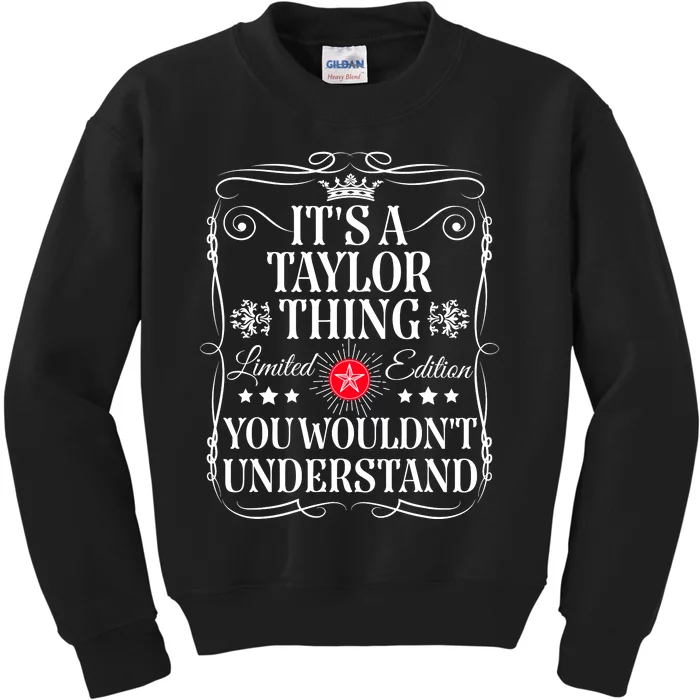 Its A Taylor Thing You WouldnT Understand Funny Taylor Name Kids Sweatshirt