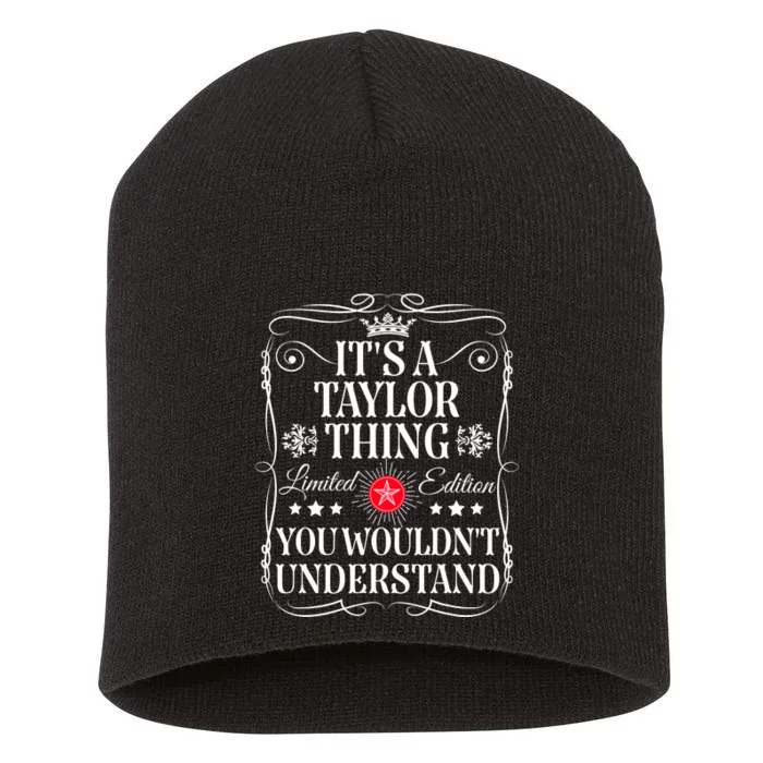 Its A Taylor Thing You WouldnT Understand Funny Taylor Name Short Acrylic Beanie