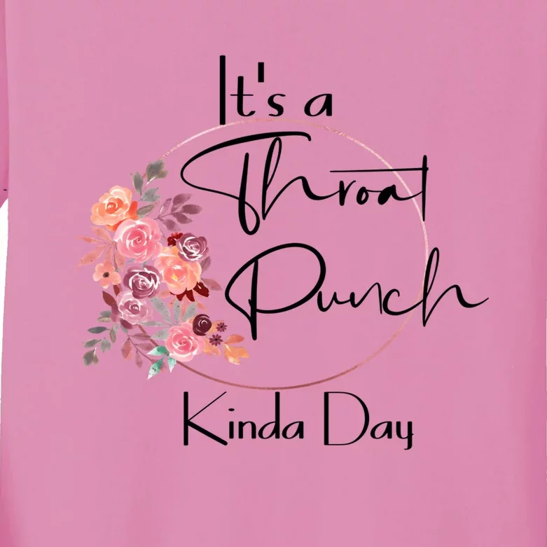 It's A Throat Punch Kinda Day Flowers Fun Sarcastic Quote Gift Kids Long Sleeve Shirt