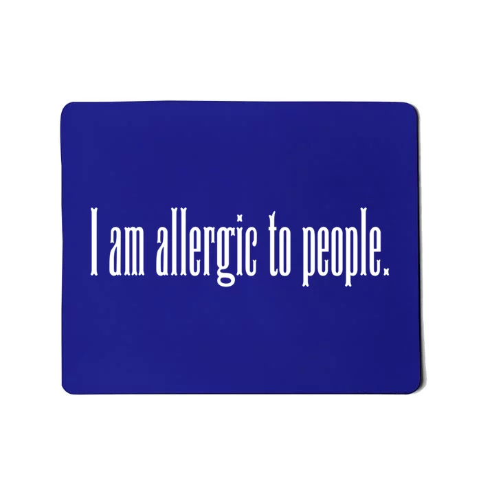 Im Allergic To People Funny Sarcastic Gift Mousepad