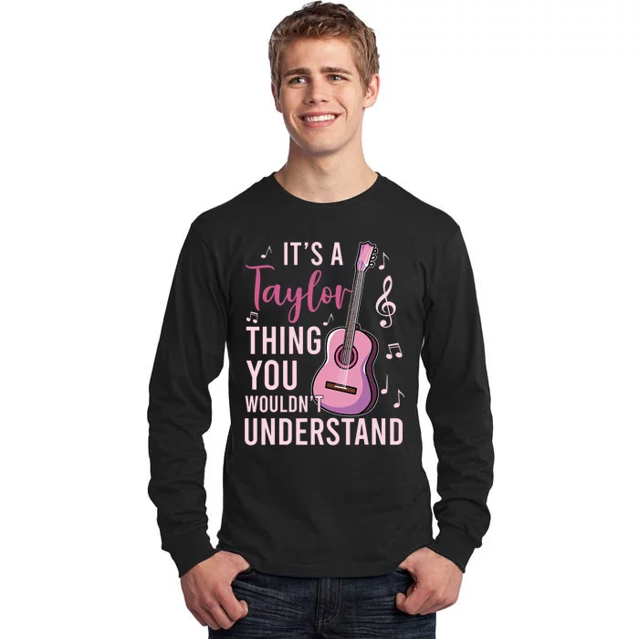 ItS A Taylor Thing You WouldnT Understand Tall Long Sleeve T-Shirt