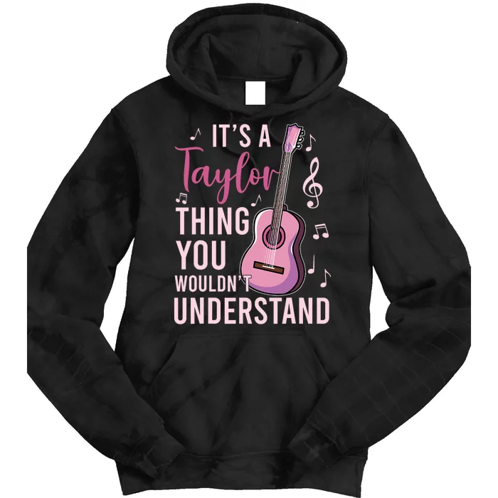 ItS A Taylor Thing You WouldnT Understand Tie Dye Hoodie