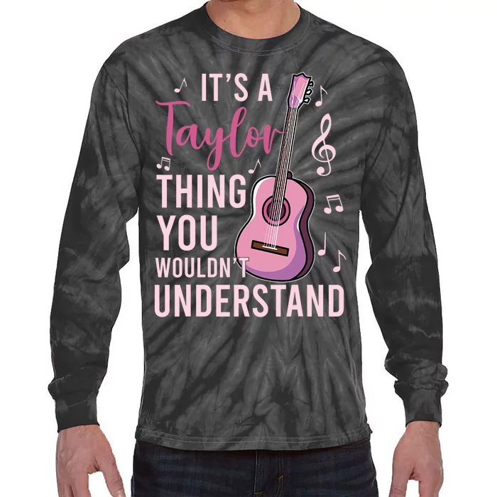 ItS A Taylor Thing You WouldnT Understand Tie-Dye Long Sleeve Shirt