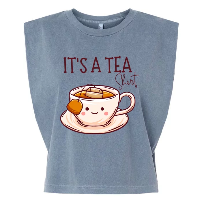 Its A Tea Tea Lover Gift Garment-Dyed Women's Muscle Tee