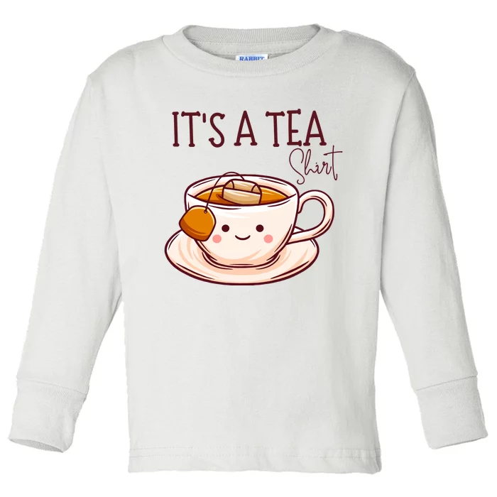 Its A Tea Tea Lover Gift Toddler Long Sleeve Shirt