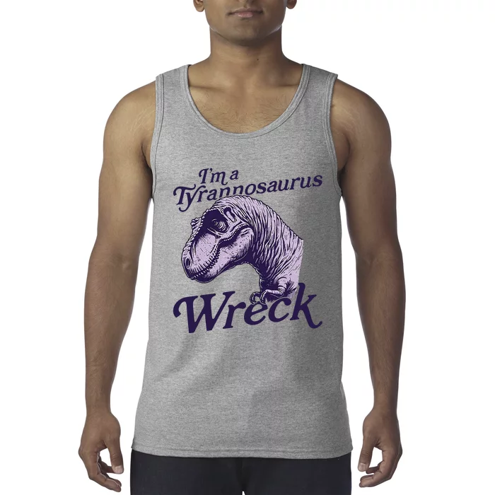 IM A Tyrannosaurus Wreck Tank Top