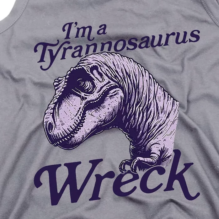 IM A Tyrannosaurus Wreck Tank Top