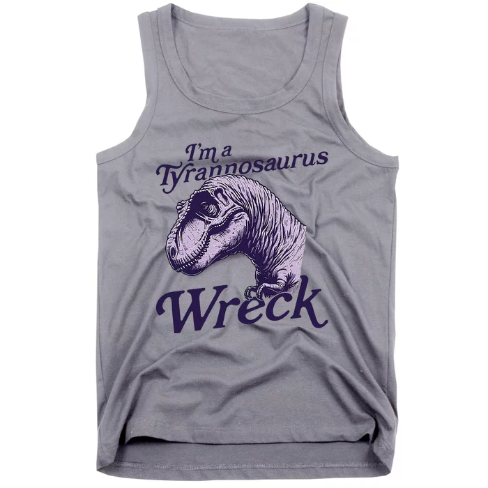 IM A Tyrannosaurus Wreck Tank Top