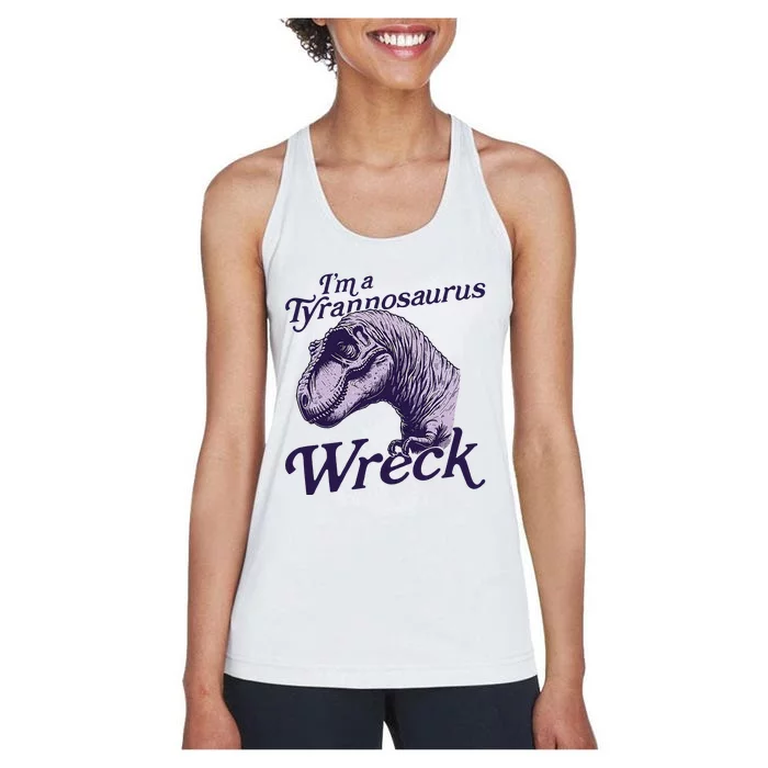 IM A Tyrannosaurus Wreck Women's Racerback Tank