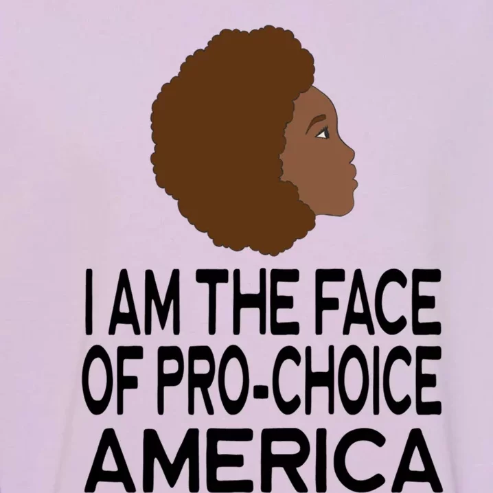 I Am The Face Of Pro Choice Gift American America United States Gift Garment-Dyed Sweatshirt