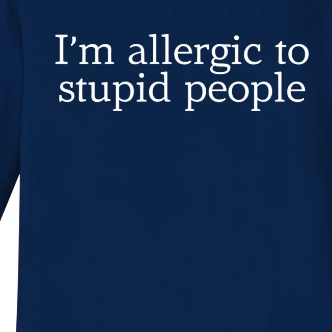 Im Allergic To Stupid People Gift Baby Long Sleeve Bodysuit