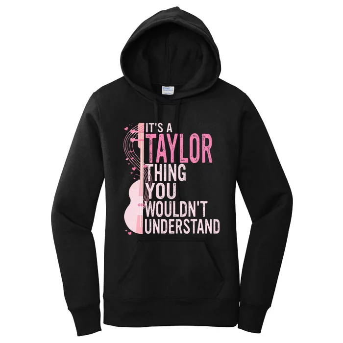 ItS A Taylor Thing You WouldnT Understand Women's Pullover Hoodie