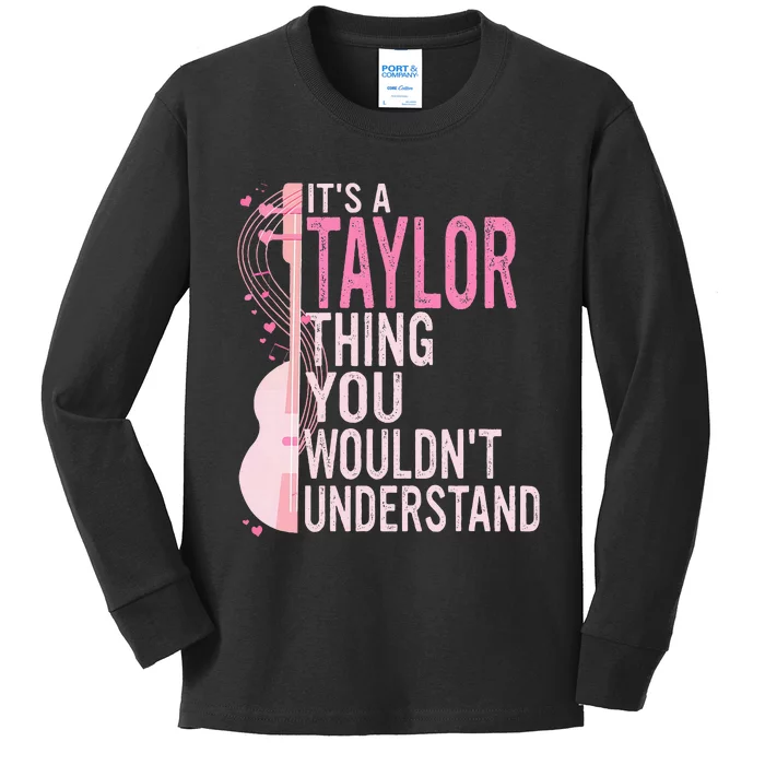 ItS A Taylor Thing You WouldnT Understand Kids Long Sleeve Shirt