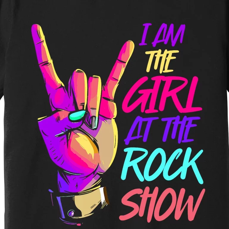 I Am The Girl At The R.O.C.K Show Retro Rock Music Premium T-Shirt