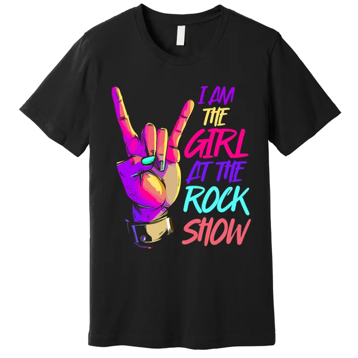 I Am The Girl At The R.O.C.K Show Retro Rock Music Premium T-Shirt