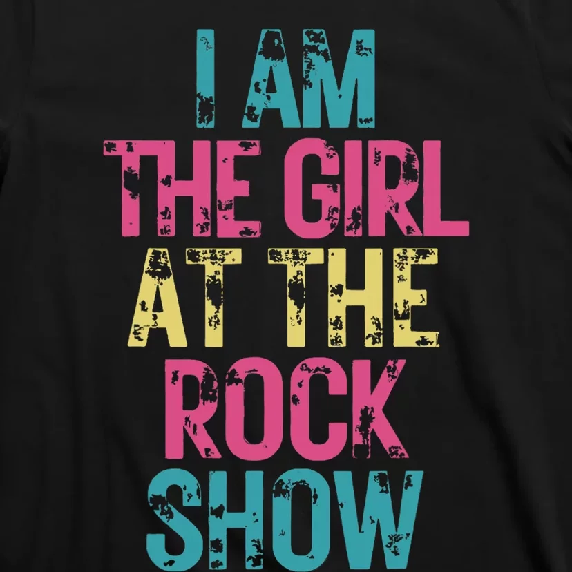 I Am The Girl At The R.O.C.K Show Rock Music Lover T-Shirt