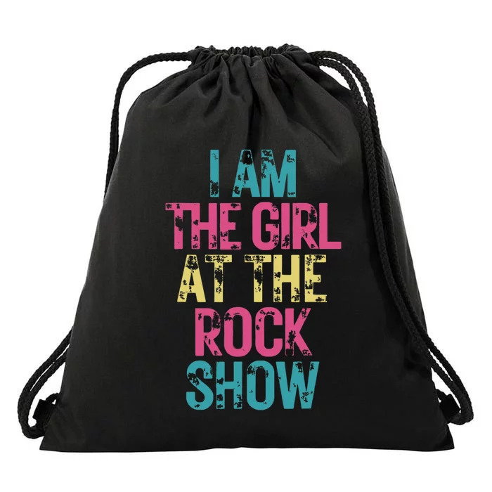 I Am The Girl At The R.O.C.K Show Rock Music Lover Drawstring Bag